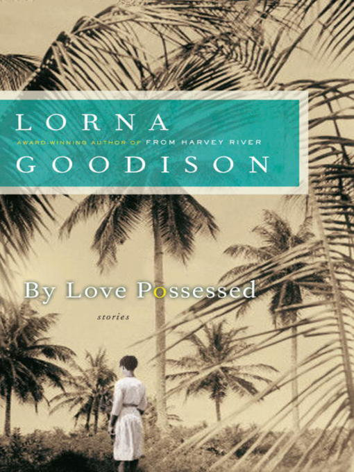 Title details for By Love Possessed by Lorna Goodison - Available